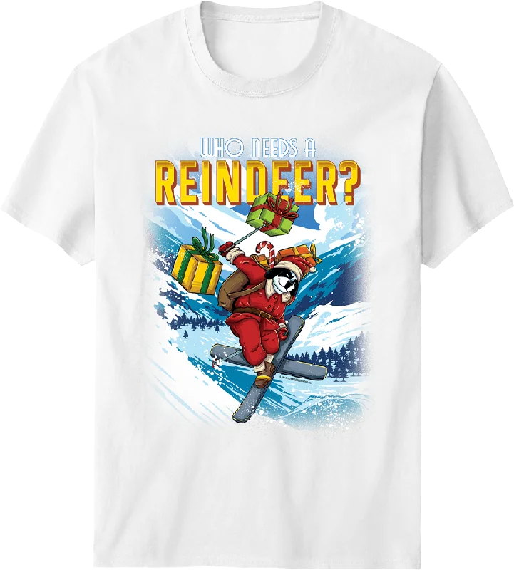 Who Needs a Reindeer T-shirt